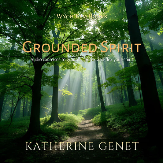 The Grounded Spirit - Audio Exercises for Grounding, Centring, & Flexing your Spirit